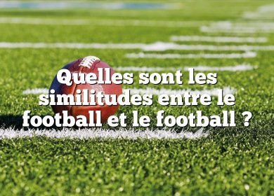 Quelles sont les similitudes entre le football et le football ?